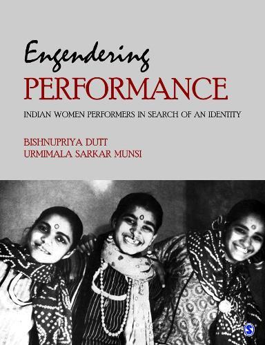 Engendering Performance: Indian Women Performers in Search of an Identity