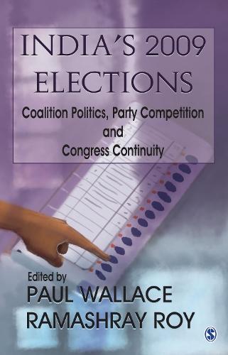 India′s 2009 Elections: Coalition Politics, Party Competition and Congress Continuity