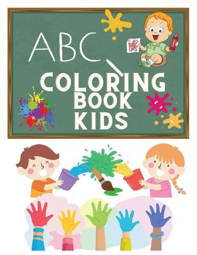 ABC Coloring Book Kids: Alphabet Coloring Book for Children- Pre K, Kindergarten Colouring Book - Letter Tracing Book for Children - Alphabet Learning Book