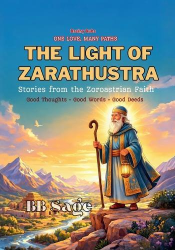 The Light of Zarathustra: Stories from the Zoroastrian Faith