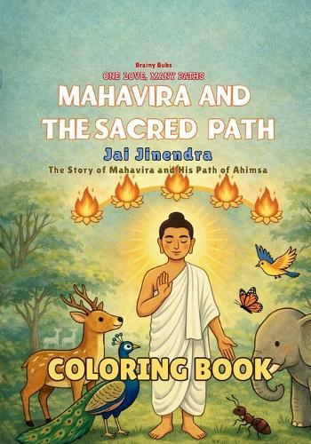 Mahavira and the Sacred Path Coloring Book: A Jain Story of Ahimsa and Compassion - A Mindful Coloring Book for Young Readers