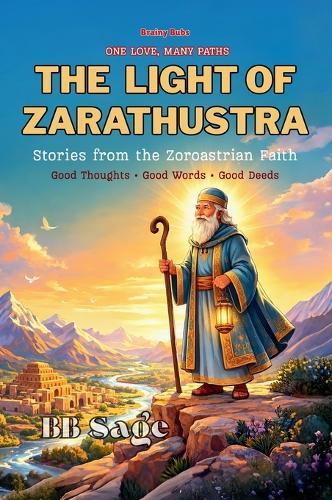 The Light of Zarathustra: Stories from the Zoroastrian Faith