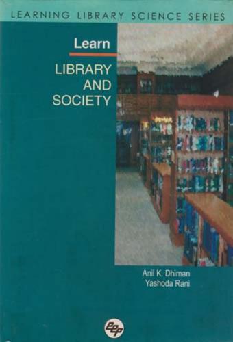 Learn Library and Society: Learning Library Science Series