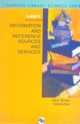 Learn Information and Reference Sources and Services: Learning Library Science Series