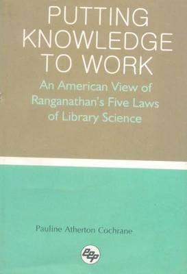 Putting Knowledge to Work: An American View of Ranganathan's Five Laws of Library Science