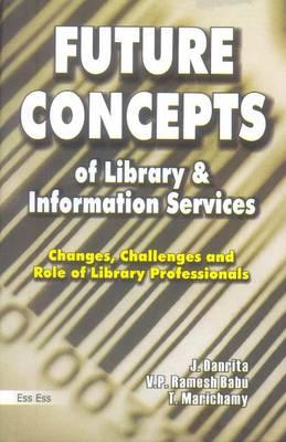 Future Concept of Library & Information Services: Changes, Challenges & Role of Library Professionals