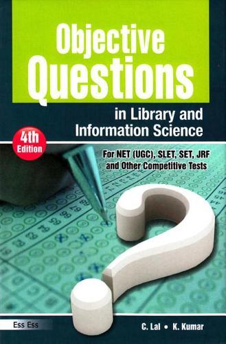 Objective Questions in Library and Information Science: For Net (Ugc), Slet, Set, Jrf and Other Competitive Tests (4th Edition)