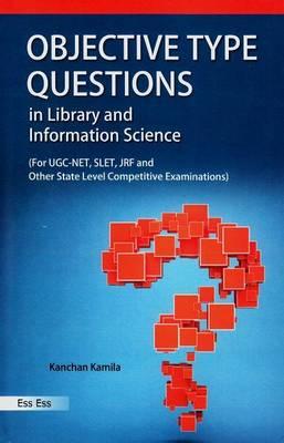 Objective Type Questions in Library and Information Science: For UGC-NET, SLET, JRF and Other State Level Competitive Examinations