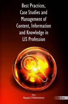 Best Practices, Case Studies and Management of Content, Information and Knowledge in LIS Profession