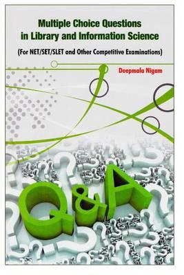 Multiple Choice Questions in Library & Information Science: For NET/SET/SLET & Other Competitive Examinations