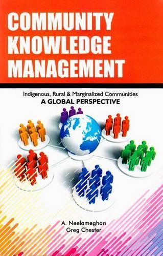 Community Knowledge Management (Indigeneous, Rural & Marginalized Communities): A Global Perspective
