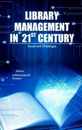Library Management in 21st Century: Issues and Challenges