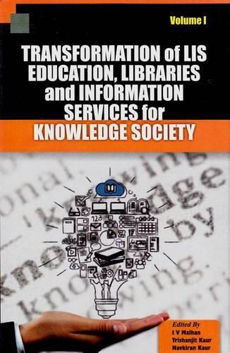 Transformation of Lis Education, Libraries and Information Services for Knowledge Society: Essays in Honour of Prof. Jagtar Singh (Set of Two Volumes)