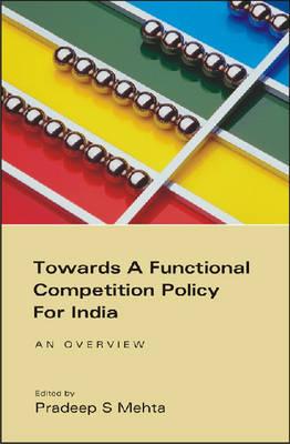 Towards a Functional Competition Policy for India: An Overview