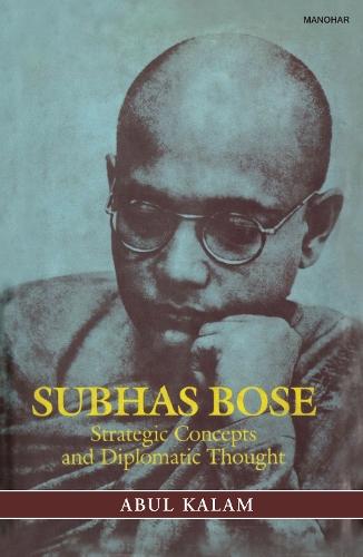 Subhas Bose: Strategic Concepts and Diplomatic Thought