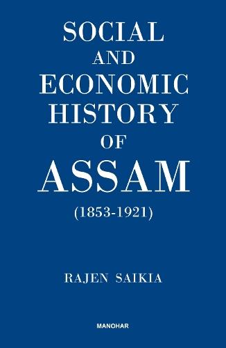 Social and Economic History of Assam (1853-1921)