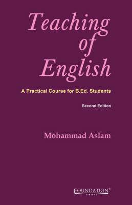Teaching of English: A Practical Course for B.Ed Students