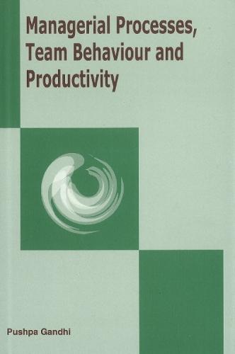 Managerial Processes, Team Behaviour & Productivity