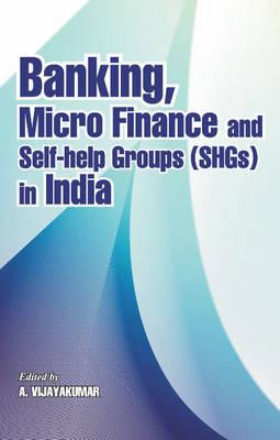 Banking, Micro Finance & Self-Help Groups (SHGs) in India