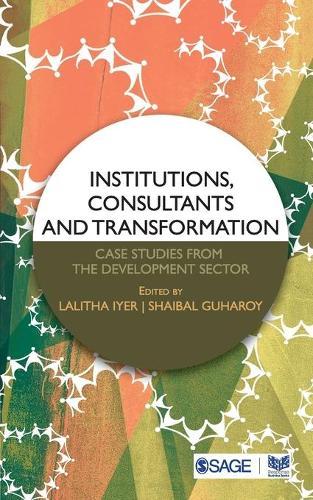 Institutions, Consultants and Transformation: Case Studies from the Development Sector