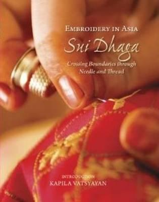 Embroidery in Asia Sui Dhaga: Crossing Boundaries Through Needle & Thread