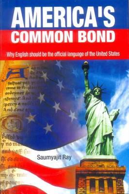 America's Common Bond: Why English Should be the Official Language of United States