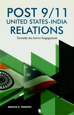 Post 9/11 United States - India Relations: Towards an Active Engagement