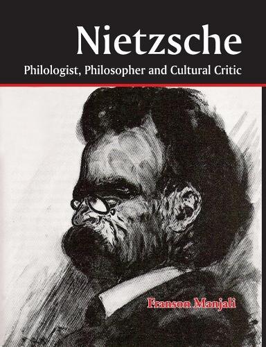 Nietzsche Philologist,Philosopher and Cultural Critic