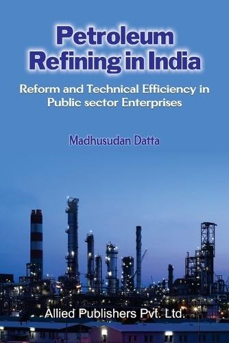 Petroleum Refining in India: Reform and Techni