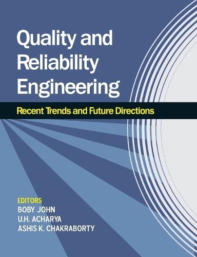 Quality and Reliability Engineering: Recent Trends and Future Directions