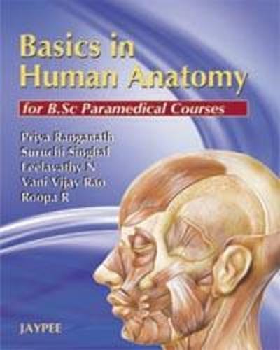 Basics in Human Anatomy: For BSc Paramedical Courses