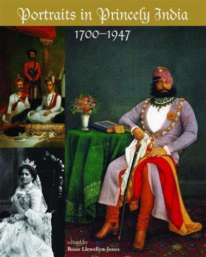 Portraits in Princely India: 1700-1900