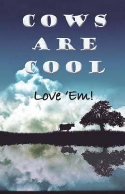 Cow Are Cool! Love 'Em