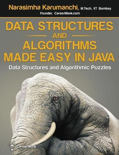 Data Structures and Algorithms Made Easy in Java: Data Structure and Algorithmic Puzzles