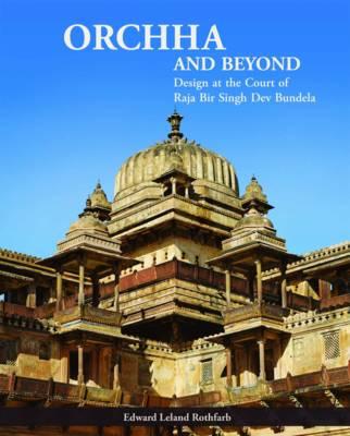 Orchha and Beyond: Design at the Court of Raja Bir Singh Dev Bundela