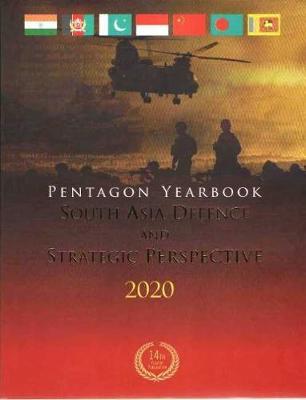 Pentagon Yearbook 2020: South Asia Defence and Strategic Perspective