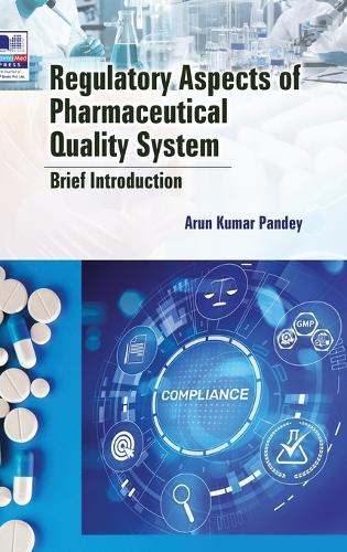 Regulatory Aspects of Pharmaceutical Quality System – Brief Introduction