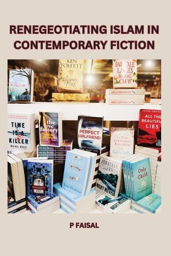 Renegotiating Islam in Contemporary Fiction
