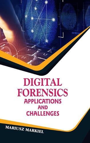 Digital Forensics: Applications and Challenges
