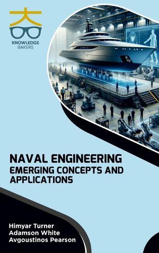 Naval Engineering: Emerging Concepts and Applications