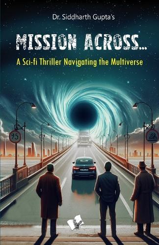 Mission Across...: A Sci-Fi Thriller Navigating the Multiverse