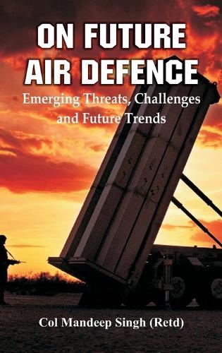 Of future Air Defence Emerging Threats, Challenges and Future Trends