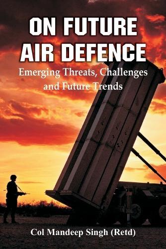Of future Air Defence Emerging Threats, Challenges and Future Trends