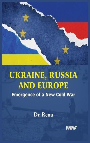 Ukraine : Russia and Europe Emergence of a New cold war