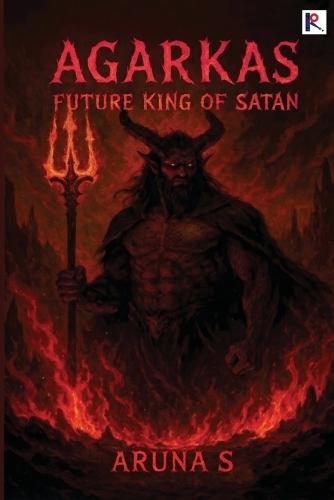Agarkas: The Future King Of Satan