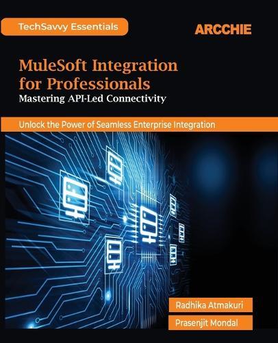 MuleSoft Integration for Professionals (Edition1st Edition)