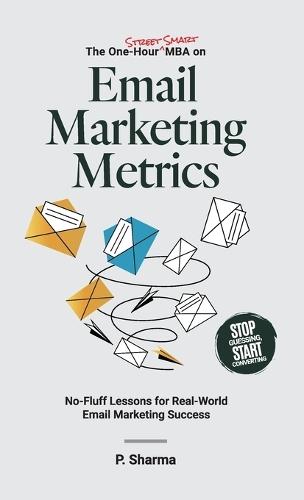 The One-Hour Street Smart MBA on Email Marketing Metrics