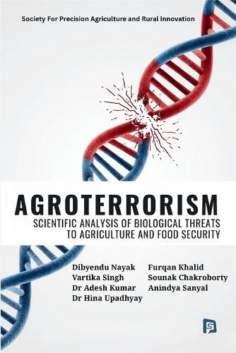 Agroterrorism: Scientific Analysis of Biological Threats to Agriculture and Food Security (EditionFirst)