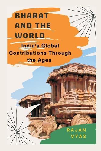 Bharat and the World: India’s Global Contributions Through the Ages