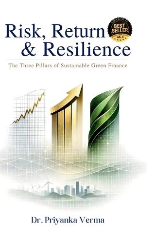 Risk, Return, Resilience: The Three pillars of Sustainable Green Finance